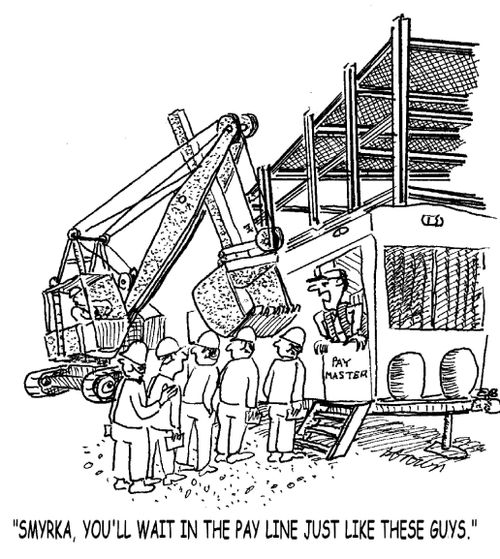 'Smyrka, you'll wait in the pay line just like these guys.'