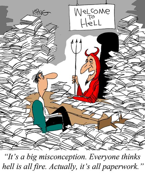 It's a big misconception. Everyone thinks hell is all fire. Actually, it's all paperwork.'