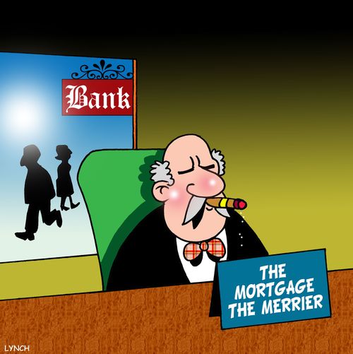 Banker: The Mortgage the Merrier.