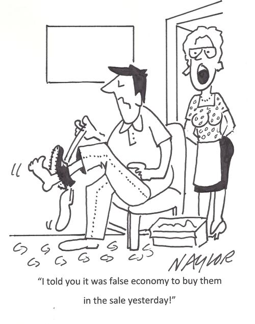 'I told you it was false economy to buy them in the sale yesterday!'