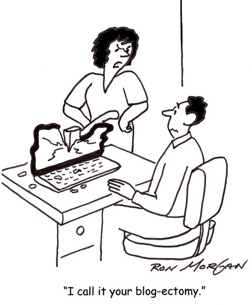 'I call it your blog-ectomy.'