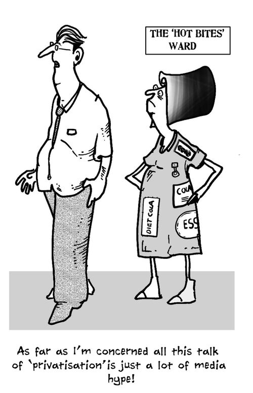 'As far as I'm concerned all this talk of 'privatisation' is just a lot of media hype!'