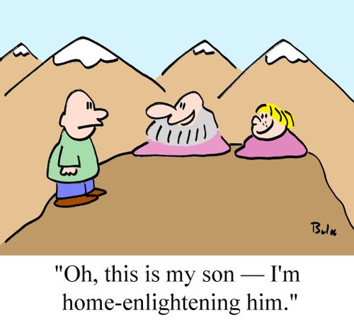 'Oh, this is my son - I'm home-enlightening him.'