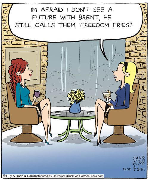 'I'm afraid I don't see a future with Brent, he still calls them 'freedom fries'.'
