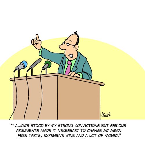 'I always stood by my strong convictions but serious arguments made it necessary to change my mind: free tarts, expensive wine and a lot of money.'