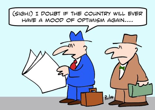 '(Sigh!) I doubt if the country will ever have a mood of optimism again....'