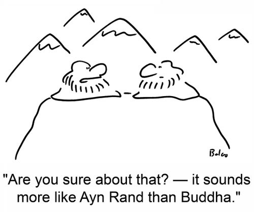 'Are you sure about that? -- It sounds more like Ayn Rand than Buddha.'