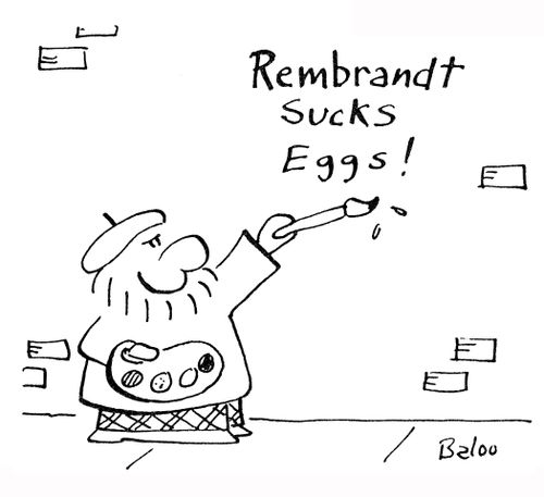Artist paints graffiti: Rembrandt Sucks Eggs! 