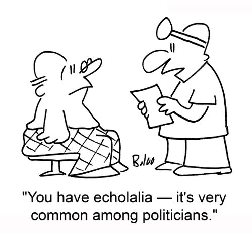 'You have echolalia — it's very common among politicians.'