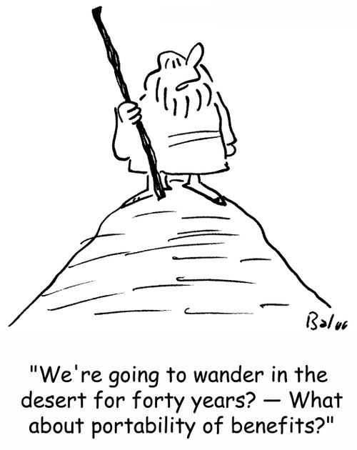 'We're going to wander in the desert for forty years? What about portability of benefits?'