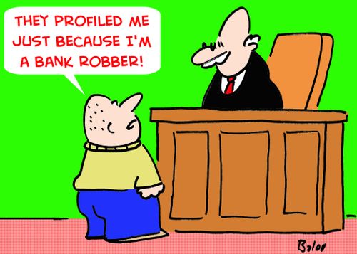 'They profiled me just because I'm a bank robber!'