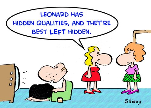 'Leonard has hidden qualities, and they're best LEFT hidden.'