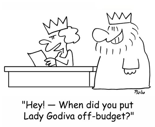 'Hey! -- When did you put Lady Godiva off-budget?'