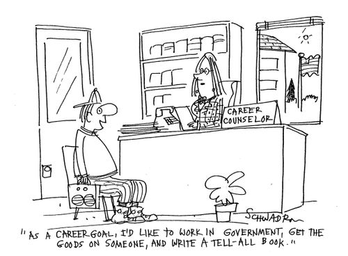 'As a career goal, I'd like to work in government, get the goods on someone, and write a tell-all book.'