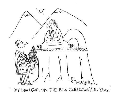 'The Dow goes up. The down goes down. Yin. Yang.'