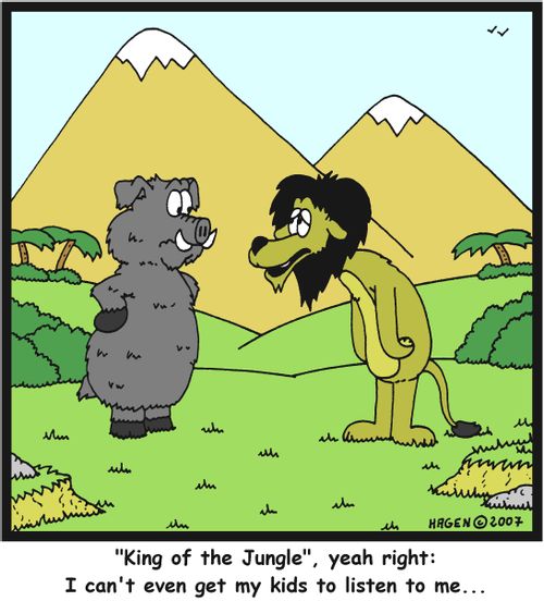 'King of the Jungle', yeah right: I can't even get my kids to listen to me...