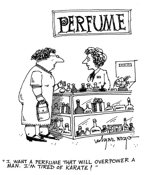 'I want a perfume that will overpower a man. I'm tired of karate!'