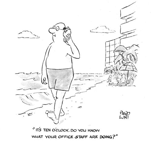 'It's ten o'clock. Do you know what your office staff are doing?'