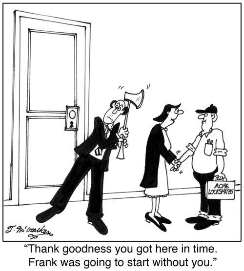 'Thank goodness you got here in time. Frank was going to start without you.'