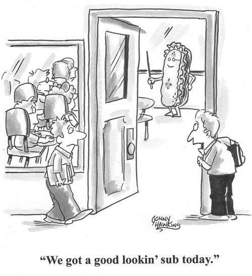 Student about substitute teacher that is a sub sandwich: 'We got a good lookin' sub today.'