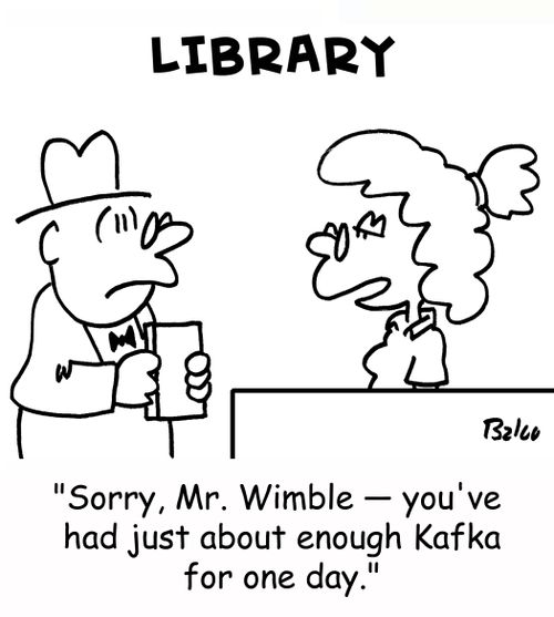 LIBRARY, 'Sorry, Mr. Wimble -- you've had just about enough Kafka for one day.'