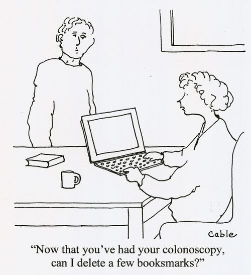 'Now that you've had your colonoscopy, can I delete a few bookmarks?'