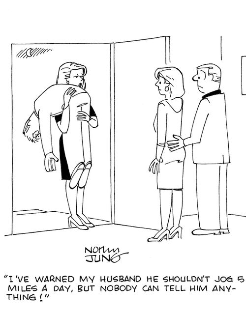 'I've warned my husband he shouldn't jog 5 miles a day, but nobody can tell him anything!'