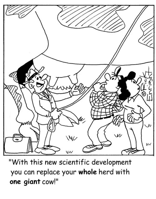 'With this new scientific development you can replace your whole herd with one giant cow!'