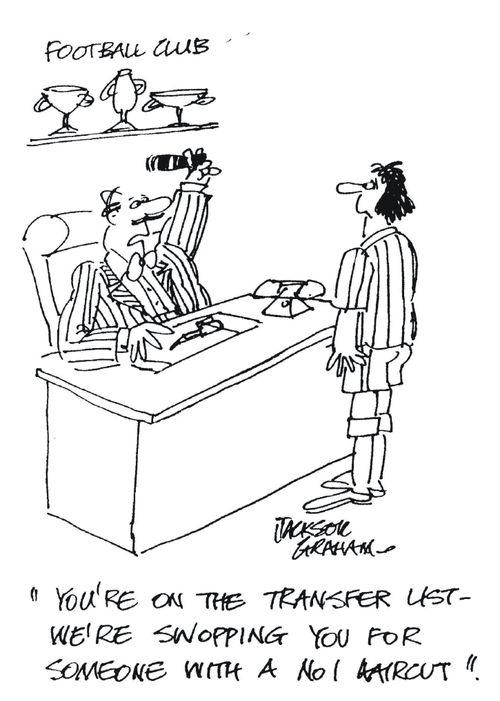 'You're on the transfer list-we're swopping you for someone with a No 1 haircut.'
