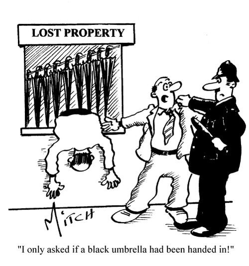 'I only asked if a black umbrella had been handed in.'