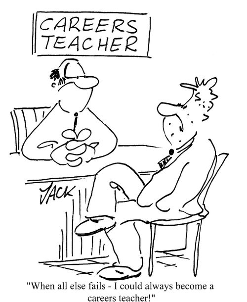 'When all else fails I could always become a careers teacher!'