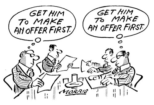 "Get him to make an offer first..."