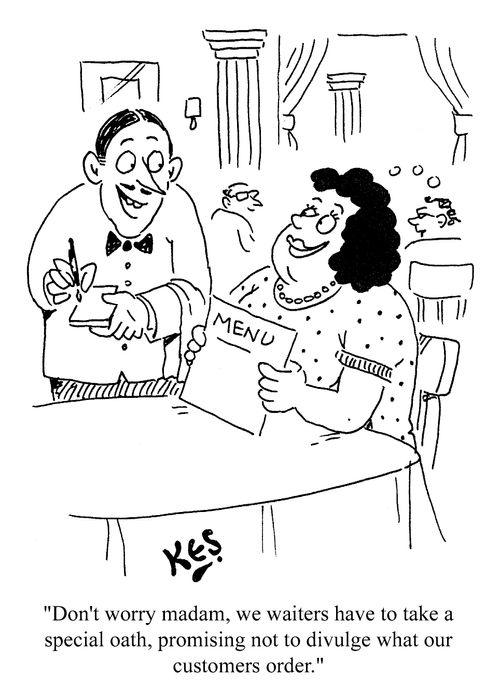 "Waiters have to take a special oath..."