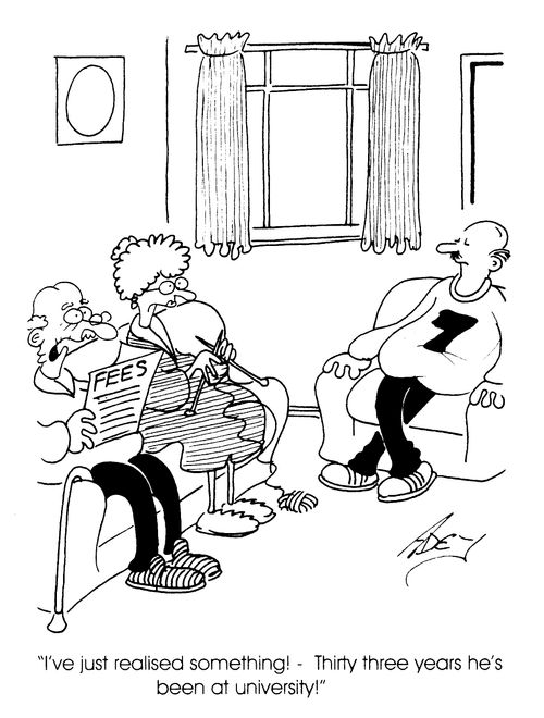 "I've just realised something! 33 years he's been at university!"
