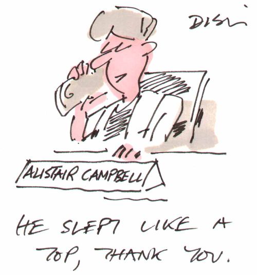 Alistair Campbell "He slept like a top, Thank you"