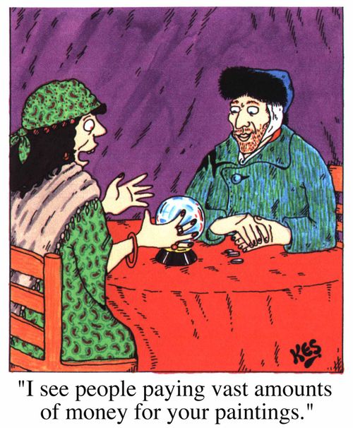 "I see people paying vast amounts of money for your paintings"