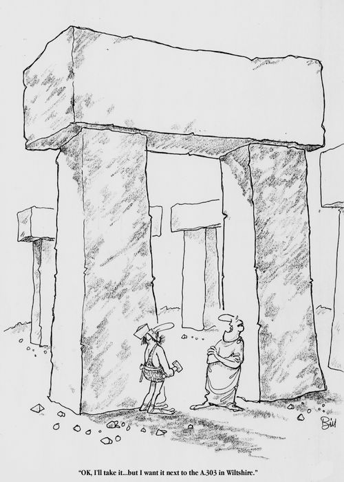 Stone Henge - "OK, I'll take it, but I want it next to the A303 in Wiltshire."