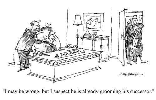 "I may be wrong, but i suspect he is already grooming his successor."