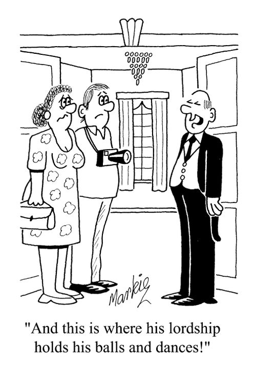"..and this is where his lordship holds his balls and dances."