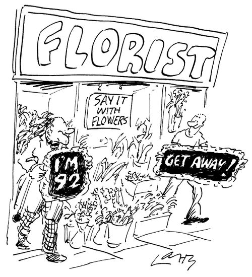 'Florist'   'I'm 92'  'Get away!'