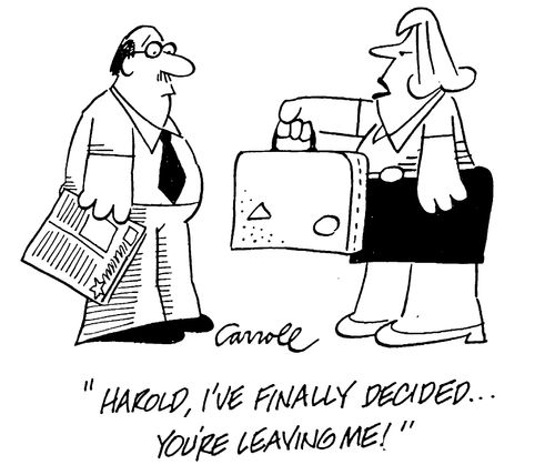 "Harold, I've finally decided...You're leaving me!"