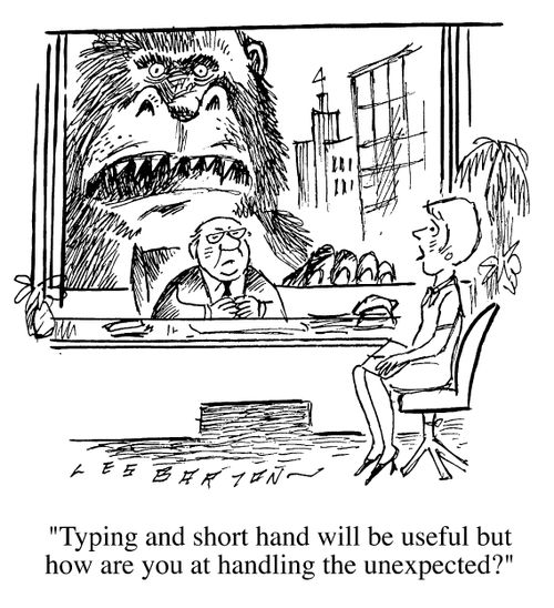 "Typing and shorthand will be useful but how are you at handling the unexpected?"