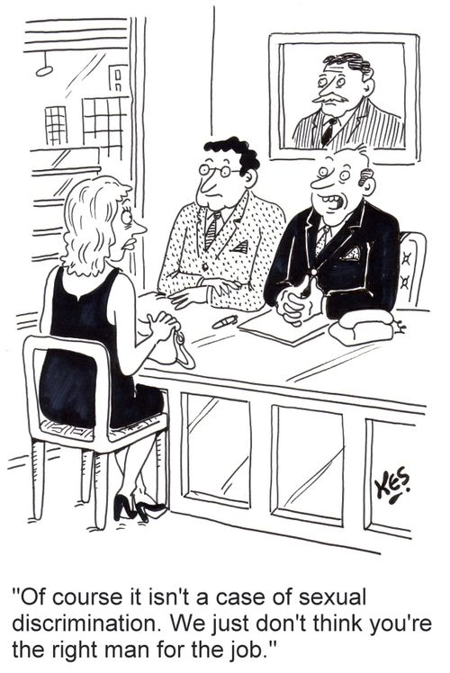 'Of course it isn't a case of sexual discrimination. We just don't think you're the right man for the job.'