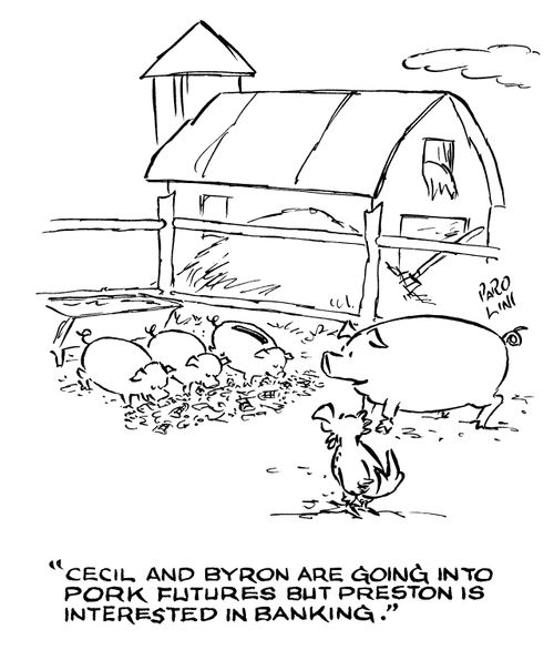 'Cecil and Byron are going into pork futures but Preston is interested in banking.'