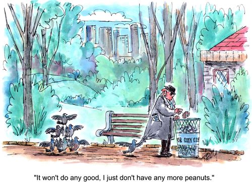 'It won't do you any good, I just don't have any more peanuts.'