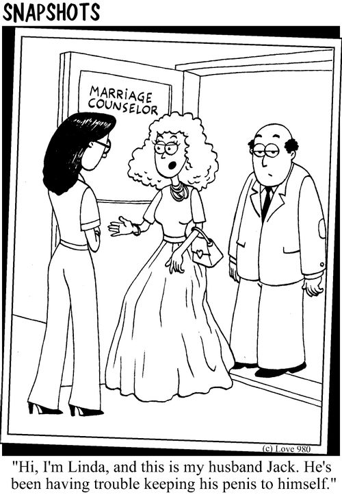 'Hi, I'm Linda, and this is my husband Jack. He's been having trouble keeping his penis to himself.'