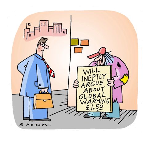 Beggar will ineptly argue global warming for money.
