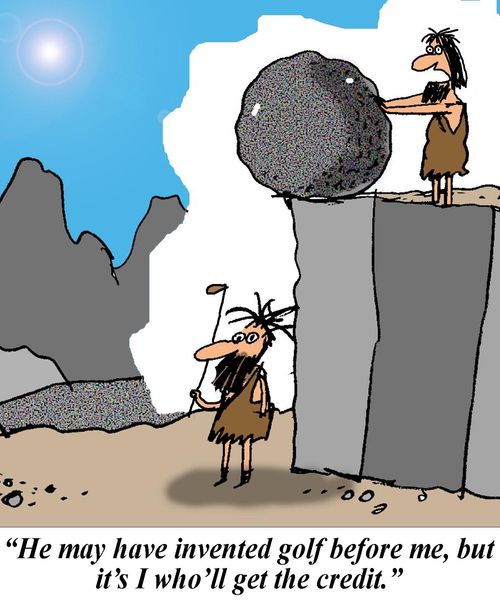 'He may have invented golf before me, but it's I who'll get the credit.'