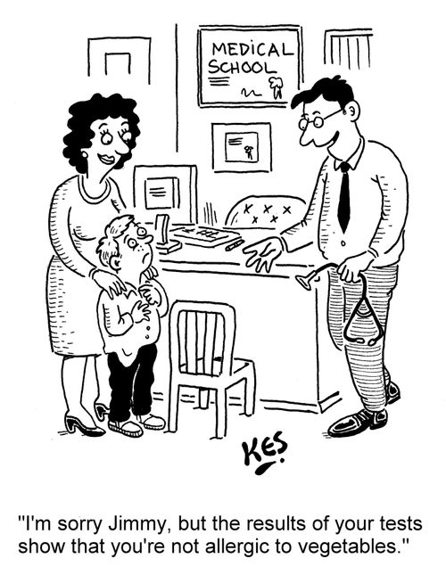 'I'm sorry Jimmy, but the results of your tests show that you're not allergic to vegetables.'