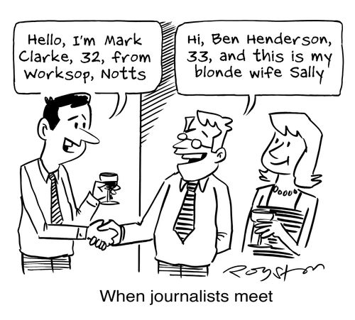 First man: 'Hello, I'm Mark Clarke, 32, from Worksop, Notts.' Second man: 'Hi, Ben Henderson, 33, and this is my blonde wife Sally.' Caption: When journalists meet.